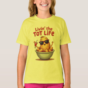 T-shirt Livin' the Tot Life - Drôle Tater Tots Pomme de te