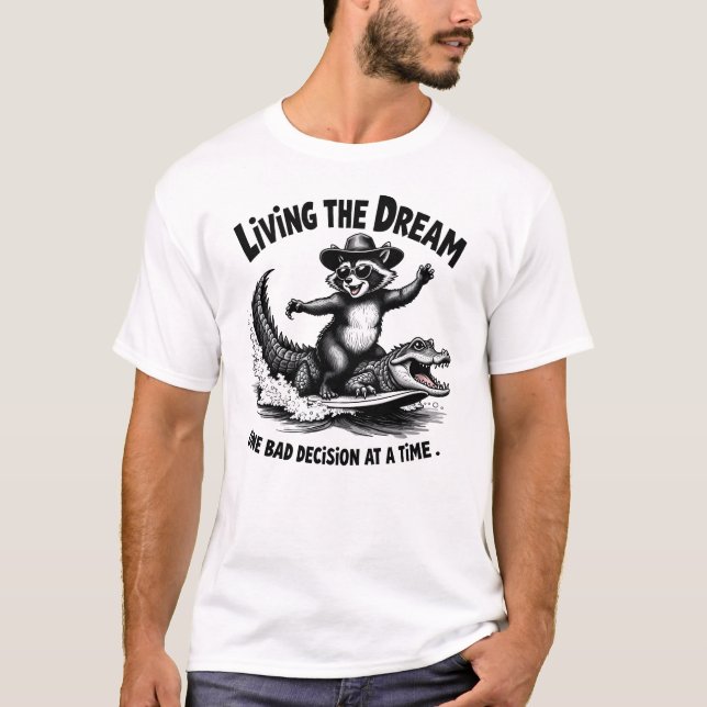 T-shirt Living the Dream One Bad Decision at a Time  (Devant)