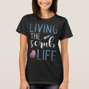 T-shirt Living The Scrub Life Nurse Si vous avez un favori