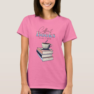 T-shirt Livres anciens et café, c'est tout ce dont j'ai be