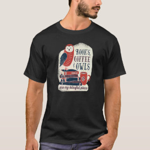 T-shirt Livres, Café & Chouettes sont mon endroit merveill