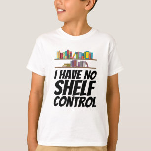 T-shirt Livres - Je n'ai aucun contrôle sur les étagères