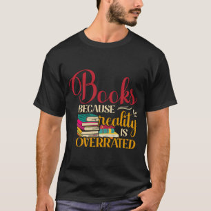 T-shirt Livres Parce Que La Réalité Est Surfaite
