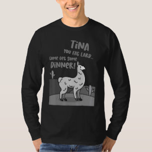 T-shirt Llama Alpaca Dit Tina You Fat Lard Alpaca Tee