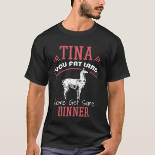 T-shirt Llama Dit Tina You Fat Lard Alpaca Tee