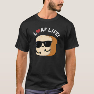 T-shirt Loaf Life Funny Positif Pun de Pain Foncé BG