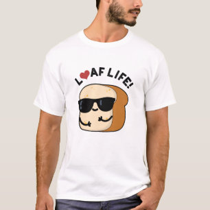 T-shirt Loaf Life Funny Positive Pun de Pain