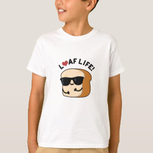 T-shirt Loaf Life Funny Positive Pun de Pain