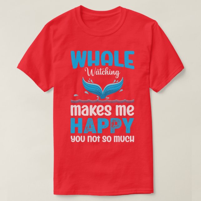 T-shirt L'Observation Des Baleines Me Rend Heureux Que Tu  (Design devant)