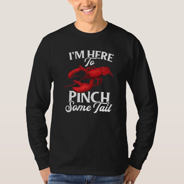 T-shirt Lobster Crawfish Boil I'm Here To Pinch Some Tail  (Devant)