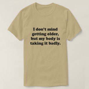 T-SHIRT L'OBTENTION UNE CHEMISE PLUS ANCIENNE DE MON CORPS