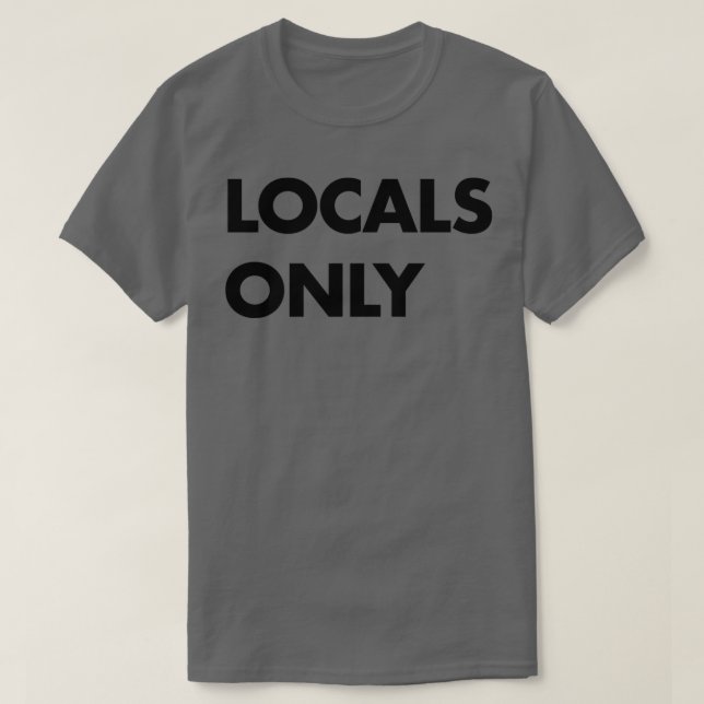 T-shirt Locaux uniquement en noir (Design devant)