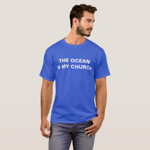 T-SHIRT L'OCÉAN EST MON ÉGLISE