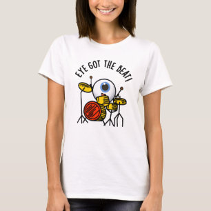 T-shirt L'Oeil A Obtenu Le Beat Funny Drummer Pun