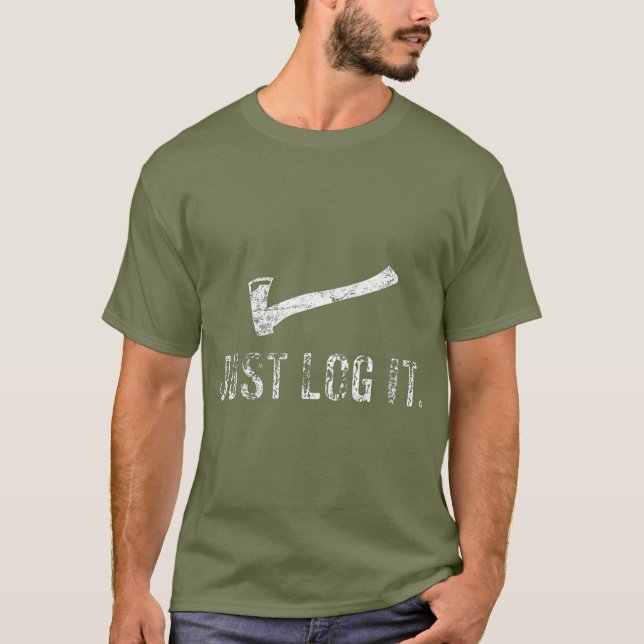 T-shirt Logement Juste Log It Lumberjack Bois Chopper (Devant)