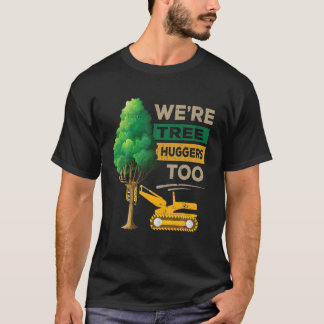 T-shirt Logger Nous sommes Arbres Huggers Trop Logging Lum