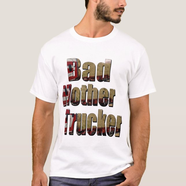 T-shirt Logo Funny Bad Mother Trucker Picture, (Devant)