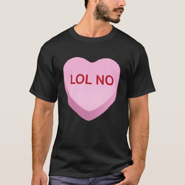 T-shirt LOL No   Anti Valentines Day Candy Heart (Devant)