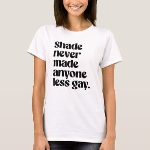 T-shirt L'ombre n'a jamais rendu personne moins gay