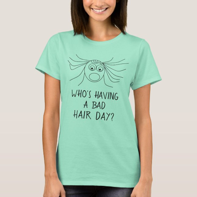 T-shirt L'OMS A des cheveux fous drôles de MAUVAIS JOUR de (Devant)