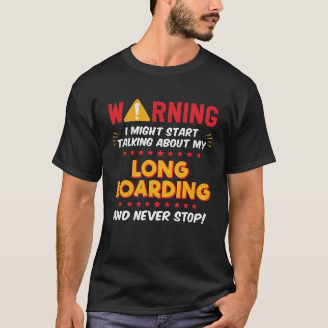 T-shirt Long Boarding Longboard Longboarder Joke Graphic (Devant)