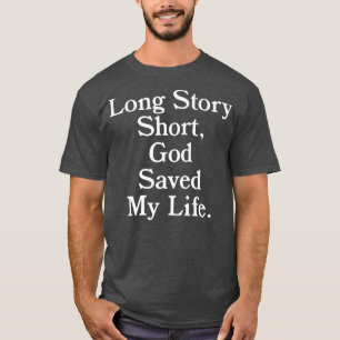 T-shirt Longue histoire Courte, Dieu a sauvé ma vieReligio