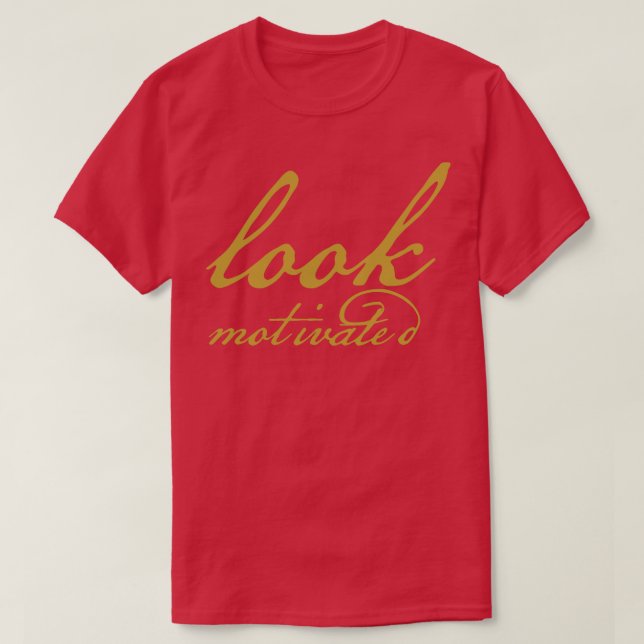 T-shirt Look Motivé Or drôle Typographie (Design devant)