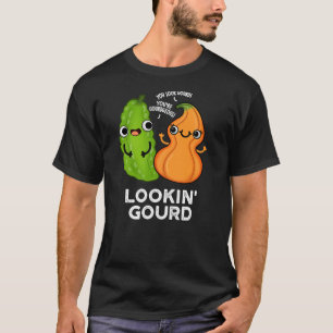 T-shirt Lookin Gourd Funny Veggie Pun Dark BG