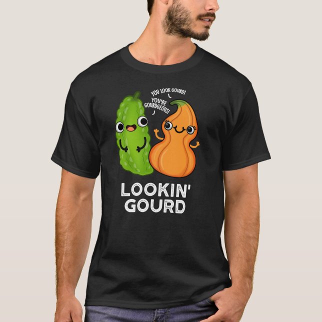 T-shirt Lookin Gourd Funny Veggie Pun Dark BG (Devant)