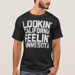 T-shirt Lookin&x27 ; Californie, Feelin&x27 ; Minnesota (W