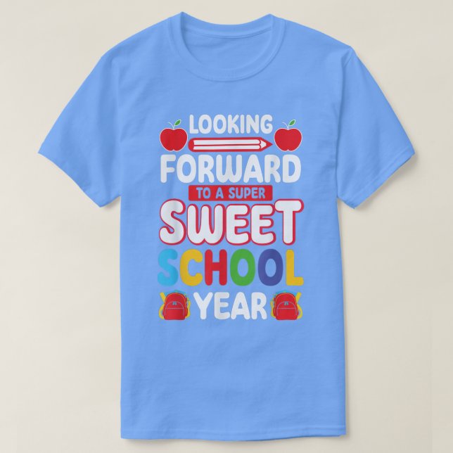T-shirt Looking Forward To A Super Sweer School Year Back  (Design devant)