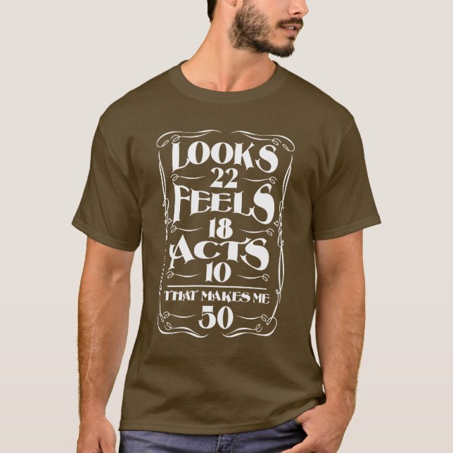 T-shirt Looks 22 Feels 18 actes 10 - THat me fait 50! (Devant)