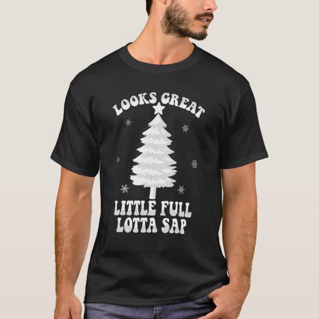 T-shirt Looks Great Little Full Lotta Sap  Christmas Tree  (Devant)