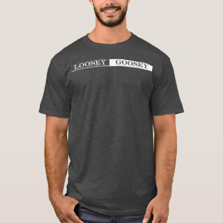 T-shirt loosey goosey