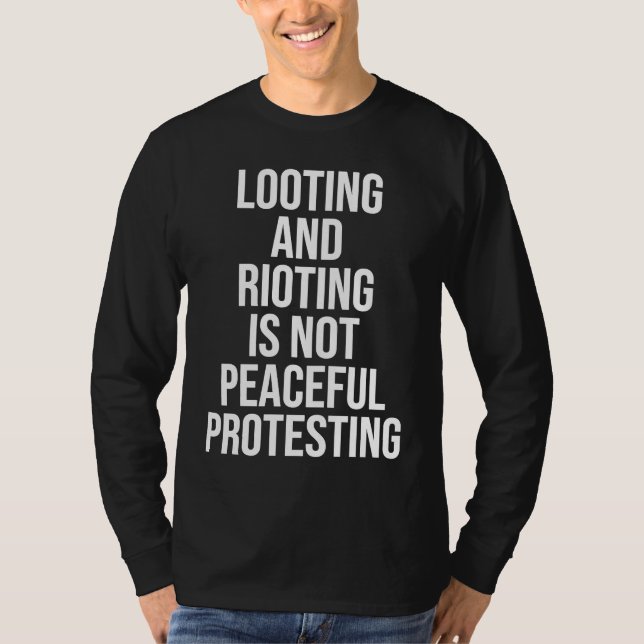 T-shirt Looting Rioting and Protesting Peaceful Political  (Devant)