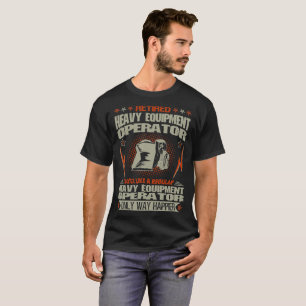 T-shirt L'opérateur lourd retraité d'équipement aiment