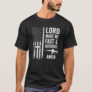T-shirt Lord Make Me Fast And Préccurity - Pro Gun Prière 