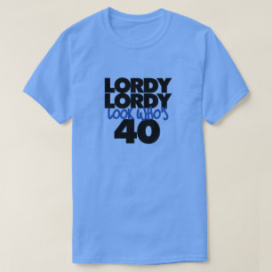 T-shirt Lordy lordy look qui a 40 ans