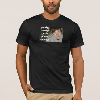 T-shirt Lordy, Shane est 30 !