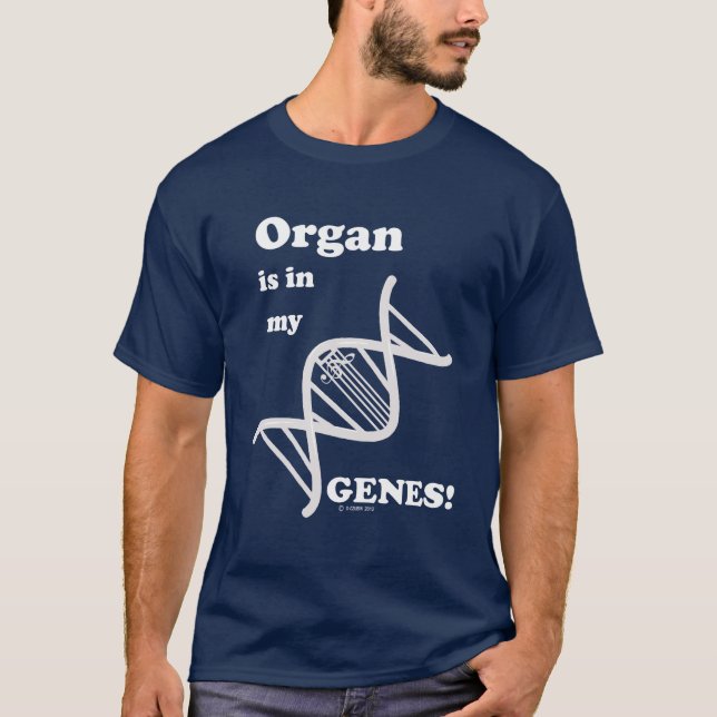 T-shirt L'Organe Est Dans Mes Gènes (Devant)