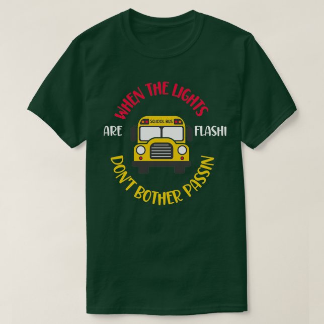 T-shirt Lorsque les lumières sont Flashin Dont Bother Pass (Design devant)
