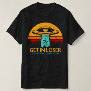 T-shirt Loser Nous faisons Butt Stuff Alien UFO