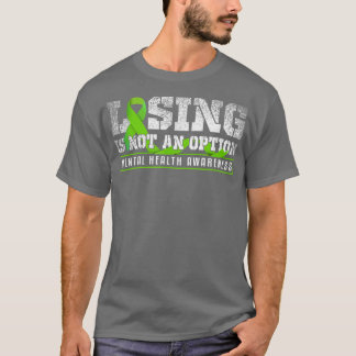 T-shirt Losing Is Not An Option Mental Mind Health Awarene