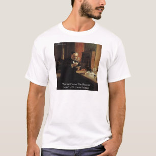 T-shirt Louis Pasteur "Fortune" Citation Cadeaux & Tee - s