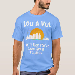 T-shirt Louisville KY dit que c'est comme si vous étiez si