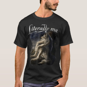 T-shirt Loup assis littéralement moi loup drôle dank mème 