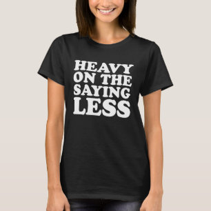 T-shirt Lourd Sur Les Dire Moins Dire Les Femmes Vêtements