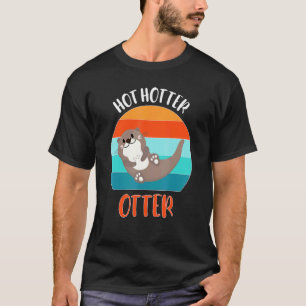 T-shirt Loutre drôle Chaude Plus Chaude Citation d'amour d