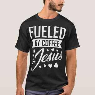 T-shirt Louveur De Café Alimenté Par Café Et Jésus Chemise