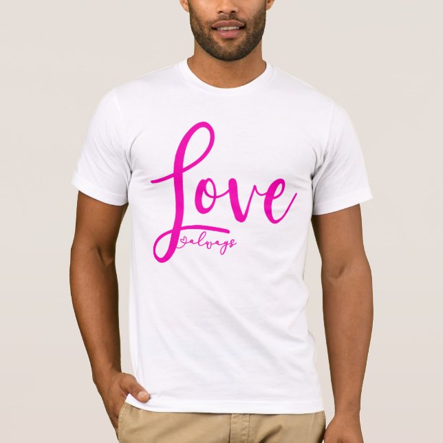 T-shirt Love Always Elegant manuscrit Script Hot Pink (Devant)